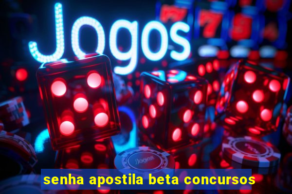 senha apostila beta concursos